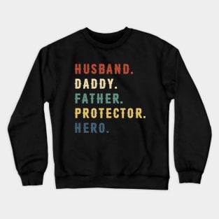 Husband Daddy Father Protector Hero Dad Gift Fathers Day Crewneck Sweatshirt